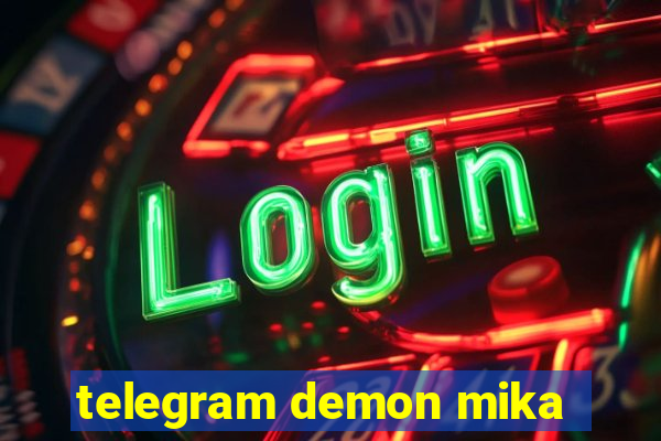 telegram demon mika